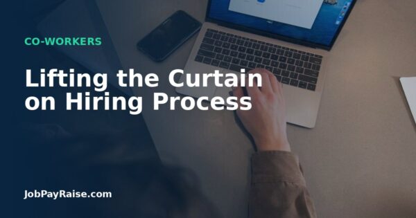 Lifting the Curtain on Hiring Process