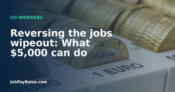 Reversing the jobs wipeout: What $5,000 can do