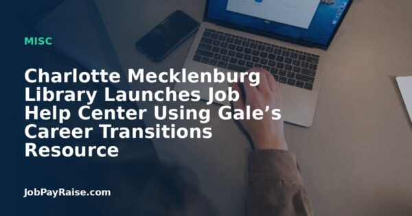 Charlotte Mecklenburg Library Launches Job Help Center Using Gale’s Career Transitions Resource