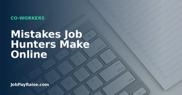 Mistakes Job Hunters Make Online