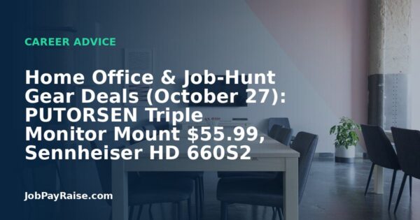 Home Office & Job-Hunt Gear Deals (October 27): PUTORSEN Triple Monitor Mount $55.99, Sennheiser HD 660S2 Headphones $379.95