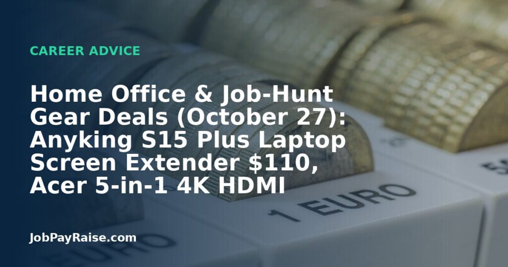 Home Office & Job-Hunt Gear Deals (October 27): Anyking S15 Plus Laptop Screen Extender $110, Acer 5-in-1 4K HDMI Switch $16.49
