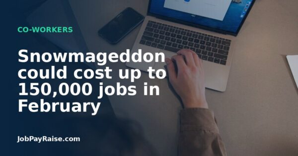 Snowmageddon could cost up to 150,000 jobs in February