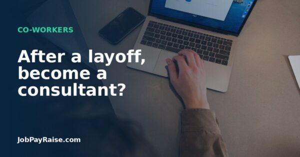 After a layoff, become a consultant?