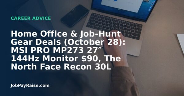 Home Office & Job-Hunt Gear Deals (October 28): MSI PRO MP273 27″ 144Hz Monitor $90, The North Face Recon 30L Backpack $62.43