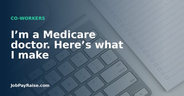 I’m a Medicare doctor. Here’s what I make