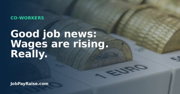 Good job news: Wages are rising. Really.