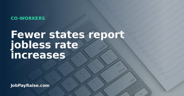 Fewer states report jobless rate increases