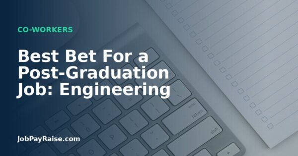 Best Bet For a Post-Graduation Job: Engineering