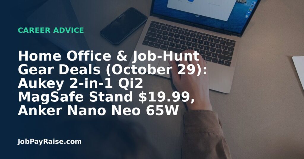 Home Office & Job-Hunt Gear Deals (October 29): Aukey 2-in-1 Qi2 MagSafe Stand $19.99, Anker Nano Neo 65W Charger $20