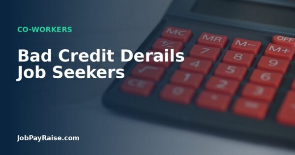 Bad Credit Derails Job Seekers