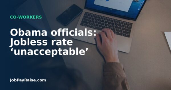Obama officials: Jobless rate ‘unacceptable’