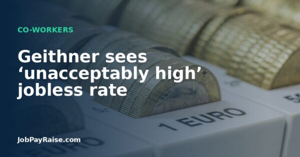 Geithner sees ‘unacceptably high’ jobless rate