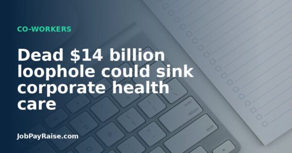 Dead $14 billion loophole could sink corporate health care