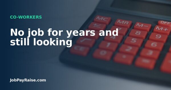 No job for years and still looking
