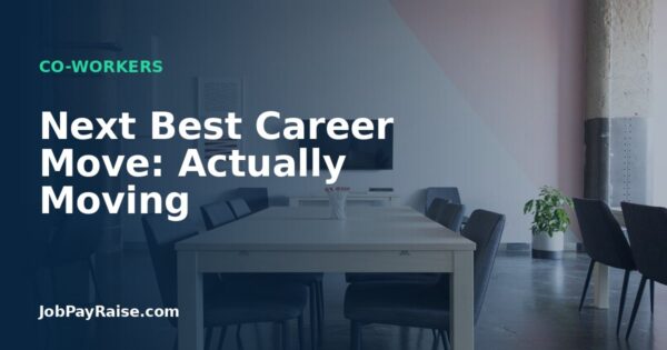 Next Best Career Move: Actually Moving