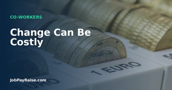 Change Can Be Costly