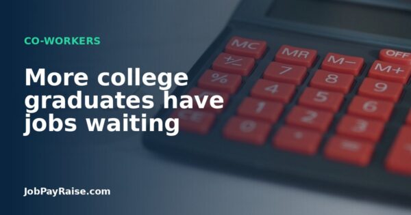 More college graduates have jobs waiting