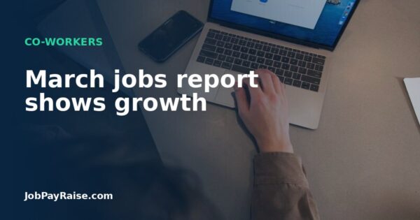 March jobs report shows growth