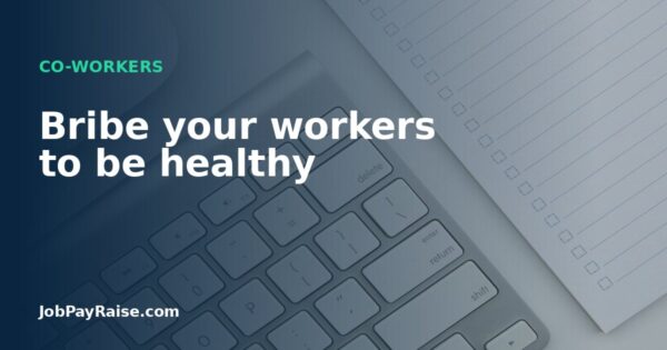 Bribe your workers to be healthy