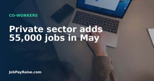 Private sector adds 55,000 jobs in May