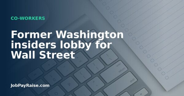 Former Washington insiders lobby for Wall Street