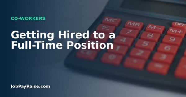 Getting Hired to a Full-Time Position