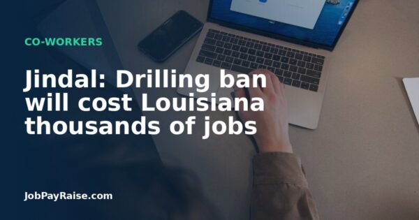 Jindal: Drilling ban will cost Louisiana thousands of jobs