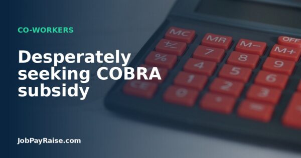 Desperately seeking COBRA subsidy