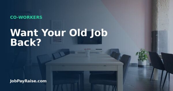 Want Your Old Job Back?