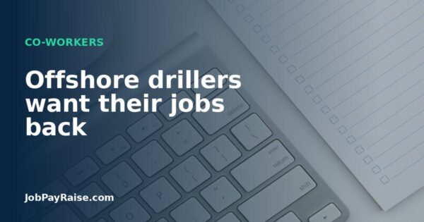 Offshore drillers want their jobs back