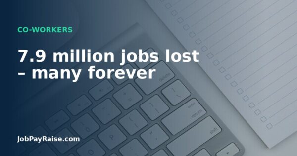 7.9 million jobs lost – many forever