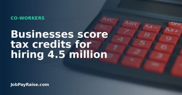 Businesses score tax credits for hiring 4.5 million