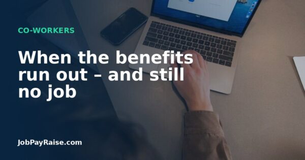 When the benefits run out – and still no job