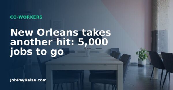 New Orleans takes another hit: 5,000 jobs to go