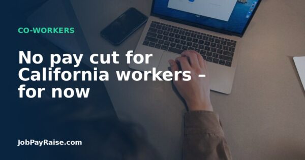 No pay cut for California workers – for now