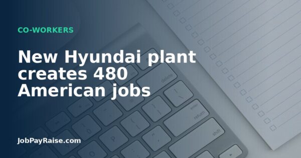 New Hyundai plant creates 480 American jobs