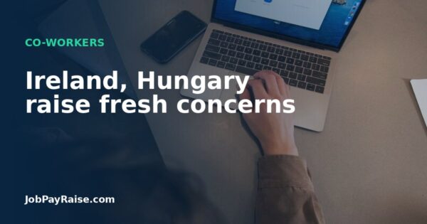 Ireland, Hungary raise fresh concerns