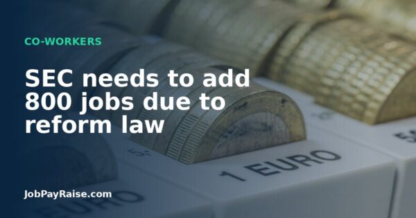 SEC needs to add 800 jobs due to reform law