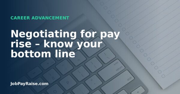 Negotiating for pay rise – know your bottom line