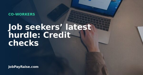Job seekers’ latest hurdle: Credit checks