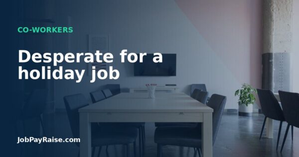 Desperate for a holiday job