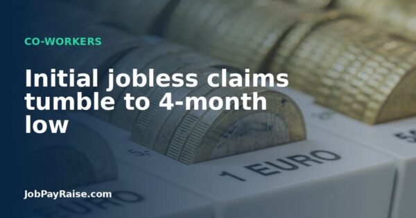 Initial jobless claims tumble to 4-month low