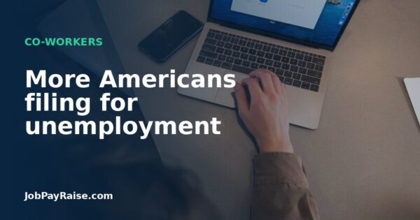 More Americans filing for unemployment