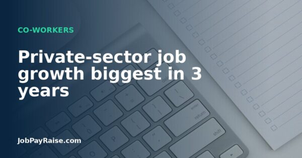 Private-sector job growth biggest in 3 years