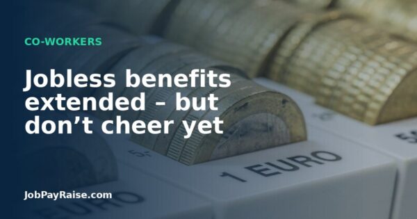 Jobless benefits extended – but don’t cheer yet