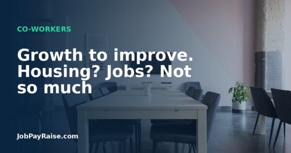 Growth to improve. Housing? Jobs? Not so much
