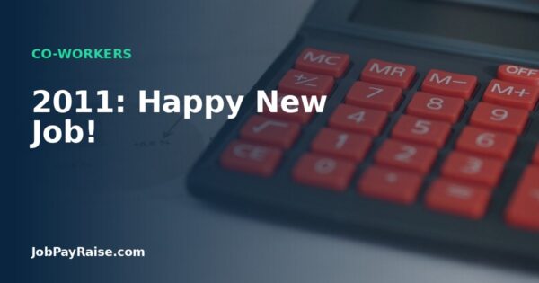 2011: Happy New Job!