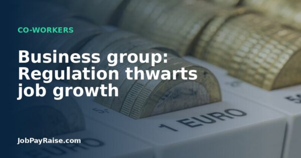 Business group: Regulation thwarts job growth