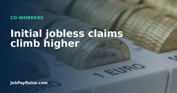 Initial jobless claims climb higher